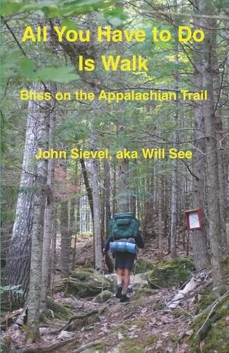 Cover image for All You Have to Do Is Walk: Bliss On the Appalachian Trail