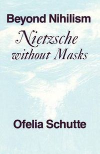 Cover image for Beyond Nihilism: Nietzsche without Masks