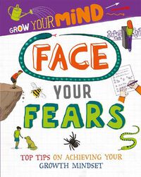 Cover image for Grow Your Mind: Face Your Fears