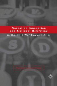 Cover image for Narrative Innovation and Cultural Rewriting in the Cold War Era and After