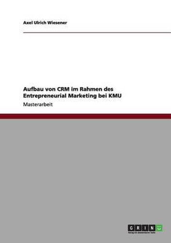 Cover image for Aufbau Von Crm Im Rahmen Des Entrepreneurial Marketing Bei Kmu