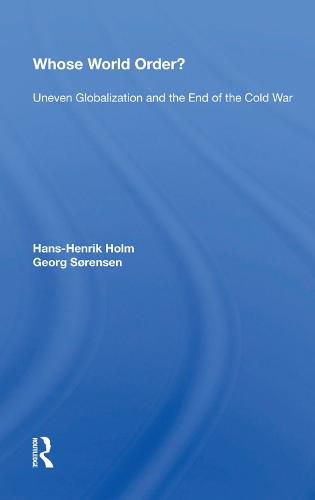 Cover image for Whose World Order?: Uneven Globalization And The End Of The Cold War