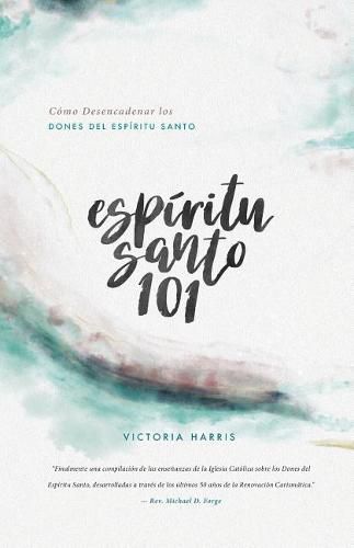 Cover image for Espiritu Santo 101: Como Desencadenar los Dones del Espiritu Santo