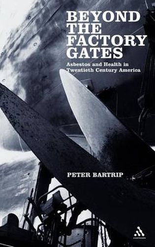 Cover image for Beyond the Factory Gates: Asbestos and Health in Twentieth Century America