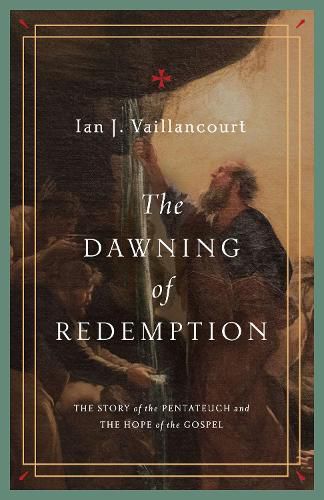 Cover image for The Dawning of Redemption: The Story of the Pentateuch and the Hope of the Gospel