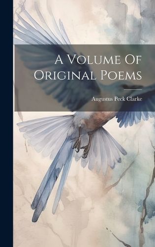 Cover image for A Volume Of Original Poems