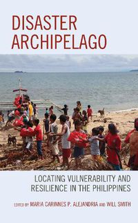 Cover image for Disaster Archipelago: Locating Vulnerability and Resilience in the Philippines