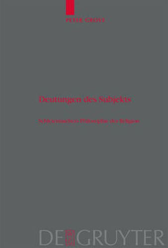 Deutungen des Subjekts: Schleiermachers Philosophie der Religion