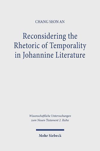 Cover image for Reconsidering the Rhetoric of Temporality in Johannine Literature