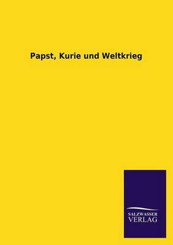 Cover image for Papst, Kurie Und Weltkrieg