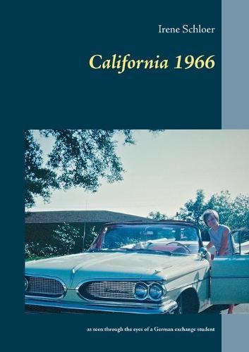 Cover image for California 1966: as seen through the eyes of a German exchange student