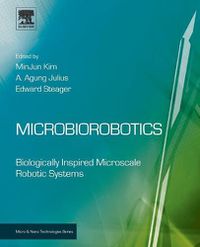 Cover image for Microbiorobotics: Biologically Inspired Microscale Robotic Systems