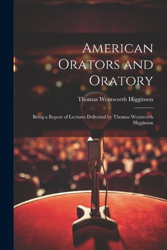 Cover image for American Orators and Oratory