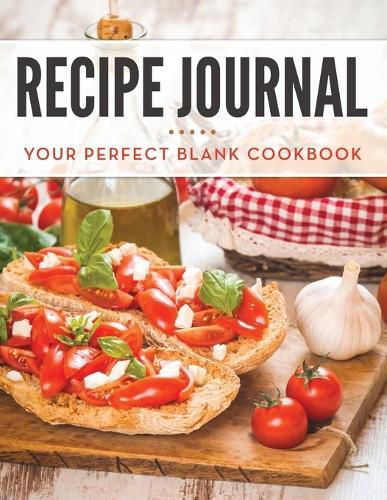 Cover image for Recipe Journal: Your Perfect Blank Cookbook