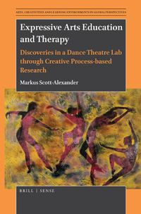Cover image for Expressive Arts Education and Therapy: Discoveries in a Dance Theatre Lab through Creative Process-based Research