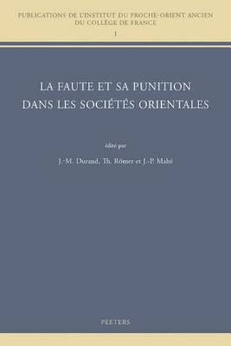 Cover image for La Faute Et Sa Punition Dans Les Societes Orientales: Colloque College De France, CNRS, Societe Asiatique De Juin 2010