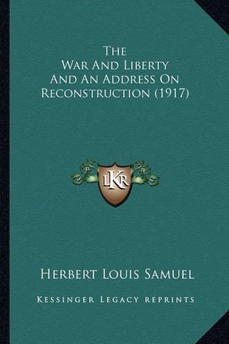 The War and Liberty and an Address on Reconstruction (1917)