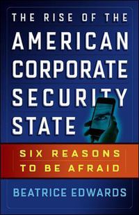 Cover image for The Rise of the American Corporate Security State: Six Reasons to Be Afraid