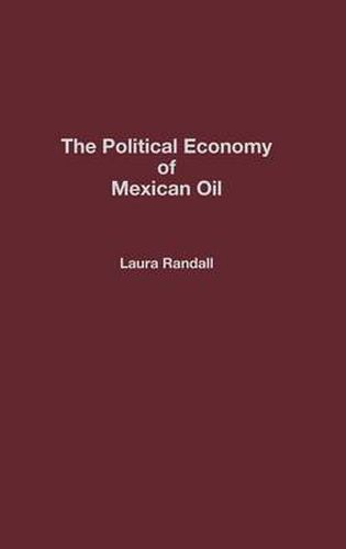 Cover image for The Political Economy of Mexican Oil