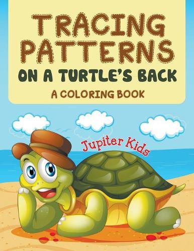 Cover image for Tracing Patterns on a Turtle's Back (A Coloring Book)