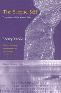 Cover image for The Second Self: Computers and the Human Spirit