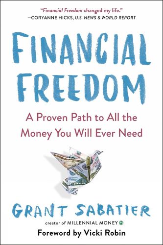 Financial Freedom: A Proven Path to All the Money You Will Ever Need