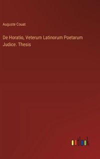 Cover image for De Horatio, Veterum Latinorum Poetarum Judice. Thesis