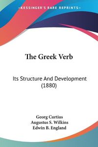 Cover image for The Greek Verb: Its Structure and Development (1880)