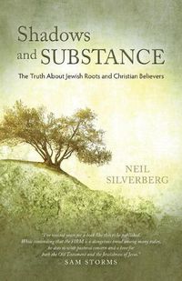 Cover image for Shadows and Substance: The Truth About Jewish Roots and Christian Believers