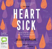 Cover image for Heartsick: Three Stories About Love And Loss, And What Happens In Between