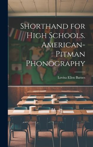 Cover image for Shorthand for High Schools. American-Pitman Phonography