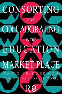 Cover image for Consorting And Collaborating In The Education Market Place