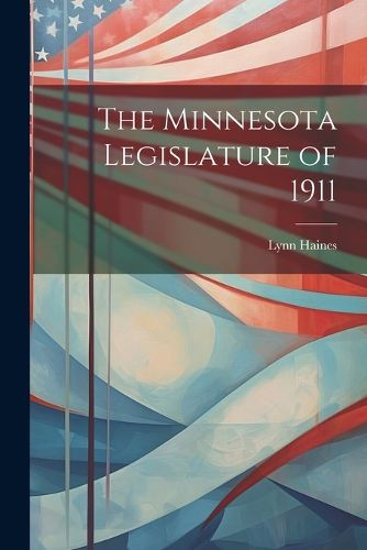 Cover image for The Minnesota Legislature of 1911