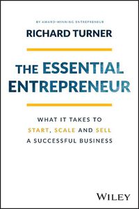 Cover image for The Essential Entrepreneur: What It Takes to Start, Scale, and Sell a Successful Business