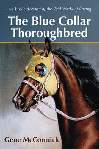 Cover image for The Blue Collar Thoroughbred: An Inside Account of the Real World of Racing