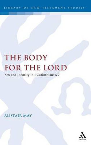 Cover image for The Body for the Lord: Sex and Identity in 1 Corinthians 5-7