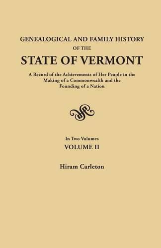 Cover image for Genealogical and Family History of the State of Vermont. A Record of the Achievements of Her People in the Making of a Commonwealth and the Founding of a Nation. In Two Volumes. Volume II