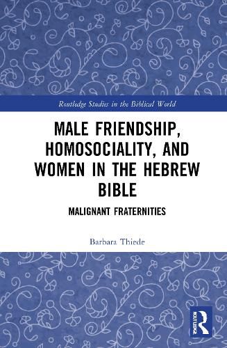 Cover image for Male Friendship, Homosociality, and Women in the Hebrew Bible