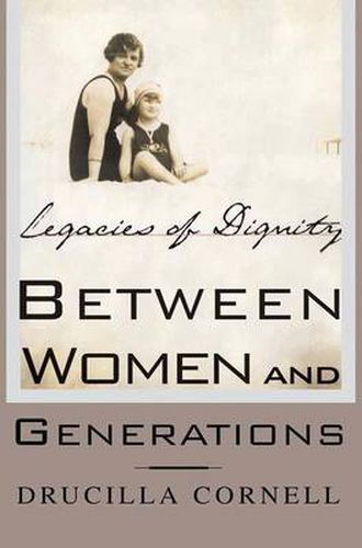 Between Women and Generations: Legacies of Dignity