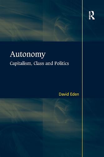 Cover image for Autonomy: Capitalism, Class and Politics