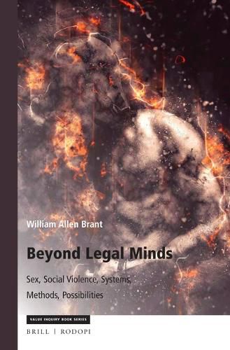 Cover image for Beyond Legal Minds: Sex, Social Violence, Systems, Methods, Possibilities