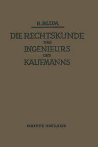 Cover image for Die Rechtskunde Des Ingenieurs Und Kaufmanns: Ein Handbuch Fur Technik Industrie Und Handel