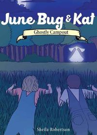 Cover image for June Bug & Kat: Ghostly Campout