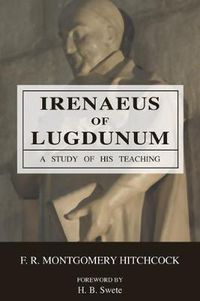 Cover image for Irenaeus of Lugdunum: A Study of His Teaching