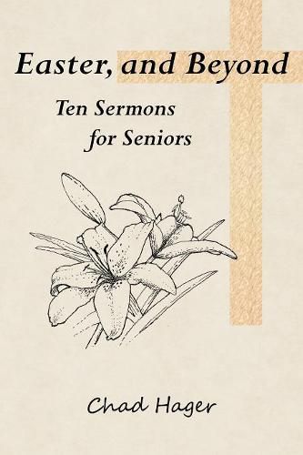 Cover image for Easter, and Beyond: Ten Sermons for Seniors