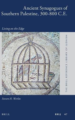 Cover image for Ancient Synagogues of Southern Palestine, 300-800 C.E.: Living on the Edge