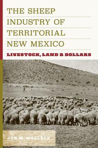Cover image for The Sheep Industry of Territorial New Mexico