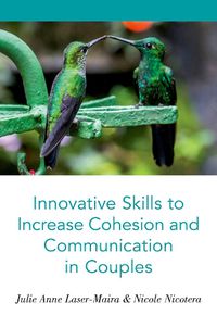 Cover image for Innovative Skills to Increase Cohesion and Communication in Couples