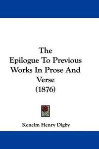 Cover image for The Epilogue to Previous Works in Prose and Verse (1876)