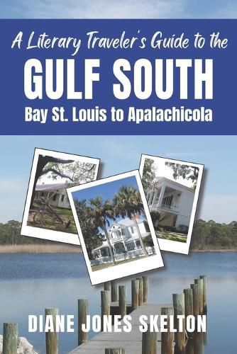 Cover image for A Literary Traveler's Guide to the Gulf South: Bay St. Louis to Apalachicola